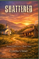 Shattered: Beyond Cedar Cove, Book Three B0HDD7VCHX Book Cover