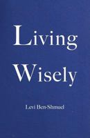 Living Wisely 1935604570 Book Cover