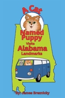 A Cat Named Puppy Visits Alabama Landmarks: An Educational and Fun Journey Through Alabama’s Most Historic and Iconic Sites – Discover Famous ... Kids! (A Cat Named Puppy Visits Landmarks) B0DWKMGHMW Book Cover
