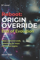Reboot: Origin Override: End of Evolution B0F2SRHYM1 Book Cover