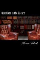 Questions in the Silence 1463676220 Book Cover