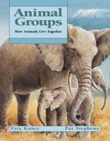 Animal Groups: How Animals Live Together (Animal Behavior) 1553373383 Book Cover