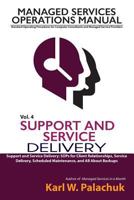 Vol. 4 - Support and Service Delivery: Sops for Client Relationships, Service Delivery, Scheduled Maintenance, and All about Backups 0990592359 Book Cover