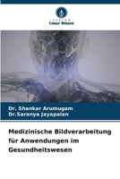 Medizinische Bildverarbeitung für Anwendungen im Gesundheitswesen (German Edition) 6207961064 Book Cover