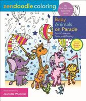Zendoodle Coloring: Baby Animals on Parade: Cute Critters to Color and Display 125025356X Book Cover