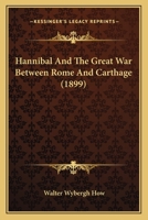 Hannibal And The Great War Between Rome And Carthage 1241425337 Book Cover