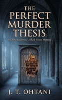 The Perfect Murder Thesis: A Dark Academia Locked Room Mystery B0GY6WB8GK Book Cover