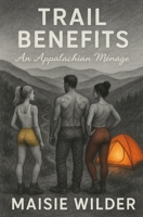 Trail Benefits: An Appalachian Ménage B0FMY56V8Y Book Cover