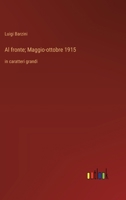 Al fronte; Maggio-ottobre 1915: in caratteri grandi (Italian Edition) 3368373560 Book Cover