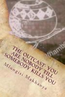 The Outcast- You Are Nobody Till Somebody Kills You: You Are Nobody Till Somebody Kills You 1530830494 Book Cover