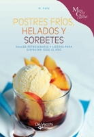 Postres fríos, helados y sorbetes: Dulces refrescantes y ligeros para disfrutar todo el año (Spanish Edition) B0H5XG2CLX Book Cover