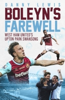 The Boleyn’s Farewell: West Ham United's Upton Park Swansong 1785317741 Book Cover