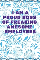 I am a Proud Boss of Freaking Awesome Employees: Journal - Pink Diary, Planner, Gratitude, Writing, Travel, Goal, Bullet Notebook - 6x9 120 pages 1675251894 Book Cover