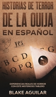 Historias de Terror de la Ouija en Español: Experiencias Reales de Horror con este Misterioso Tablero 1646945352 Book Cover