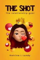 THE SHOT: The Relationship Goal 1961258072 Book Cover