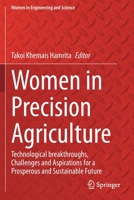 Women in Precision Agriculture: Technological breakthroughs, Challenges and Aspirations for a Prosperous and Sustainable Future 303049246X Book Cover
