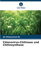 Chlorovirus-Chitinase und Chitinsynthase (German Edition) 6630143760 Book Cover