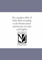 The complete office of Holy Week according to the Roman missal and breviary, in Latin and English. 1425561659 Book Cover