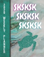 SKSKSK SKSKSK SKSKSK 2020 Weekly Planner: SKSKSK VSCO Girl Deluxe Color Interior Weekly Planner 1671304276 Book Cover