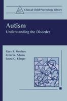 Autism: Understanding the Disorder (Clinical Child Psychology Library) 0306455463 Book Cover