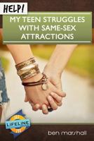 Help! My Teen Struggles With Same-Sex Attractions 1633420302 Book Cover