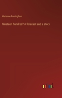 Nineteen hundred? A forecast and a story 3368939262 Book Cover