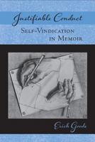 Justifiable Conduct: Self-Vindication in Memoir 1439910251 Book Cover