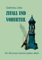 Zufall und Vorurteil: Ein Brunnen kommt selten allein 3739243481 Book Cover