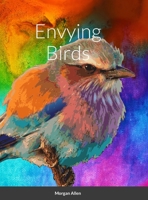 Envying Birds 1716950090 Book Cover