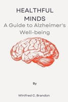 Healthful Minds: A Guide to Alzheimer's Well-being B0CNYPK82B Book Cover