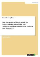 Die Eigenmittelanforderungen an Immobilienkapitalanlagen von Versicherungsunternehmen im Rahmen von Solvency II 3958507107 Book Cover