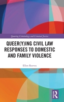 Queer(y)ing Civil Law Responses to Domestic and Family Violence (Queering Criminology and Criminal Justice) 1032596090 Book Cover
