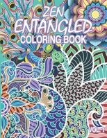 Zen Entangled Coloring Book Vol.1: Entangled 50 pages of various subjects and patterns for those craving for relaxation and meditative state B08Z2NTXRY Book Cover