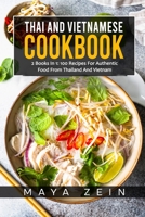 Thai And Vietnamese Cookbook: 2 Books In 1: 100 Recipes For Authentic Asian Food B09CG94RMN Book Cover