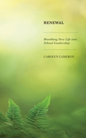 Renewal: Breathing New Life Into School Leadership 1475869282 Book Cover