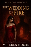The Wedding of Fire: The Blood Wedding Part-I: Lucifer finally gets his chance at having a queen. B0FWZC1M4S Book Cover