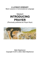 Introducing Prayer: (previously published as Prayer Keys (A Layman's Seminary) B0CK3M5F1P Book Cover
