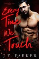 Every Time We Touch : A Small Town Firefighter Romance 1797564692 Book Cover