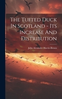 The Tufted Duck In Scotland - Its Increase And Distribution... 1021770086 Book Cover