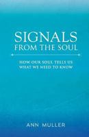 Signals from the Soul: How Our Soul Tells Us What We Need to Know 0983653208 Book Cover