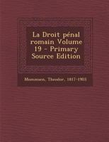 La Droit P�nal Romain; Volume 19 1172643563 Book Cover