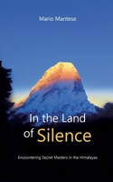 In the Land of Silence: Learning with my Master: In the Himalayas 3842391668 Book Cover