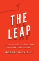 The Leap: Launching Your Full-Time Career in Our Part-Time Economy 0802412602 Book Cover