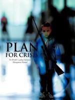 Plan for Crisis: The World’s Leading Emergency Management Manual 1466914033 Book Cover