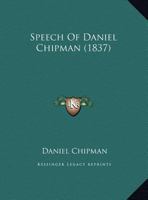 Speech Of Daniel Chipman 1169481167 Book Cover