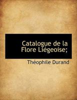Catalogue de la Flore Liégeoise; 1140543032 Book Cover