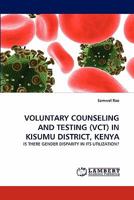 Voluntary Counseling and Testing (Vct) in Kisumu District, Kenya 3843354693 Book Cover