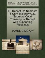 E I Dupont De Nemours & Co v. Maloney U.S. Supreme Court Transcript of Record with Supporting Pleadings 1270509454 Book Cover