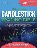The Latest Candlestick Trading Bible: The All-in-One Step-by-Step Crash Course to Spot High-Probability Setups, Trade with Confidence & Build a System That Works—Even If You’re Just Getting Started B0FRMC6MR7 Book Cover