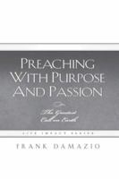 Preaching with Purpose and Passion: The Greatest Call on Earth (Life Impact) 159383036X Book Cover